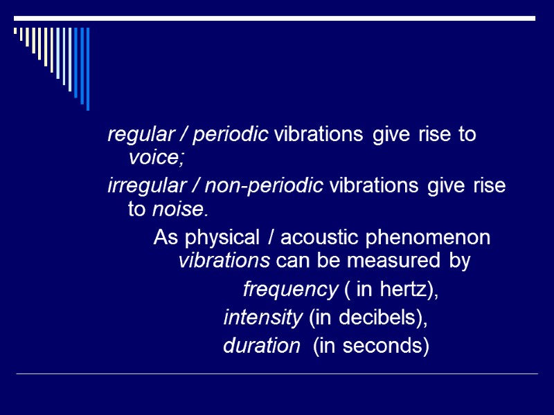 regular / periodic vibrations give rise to       